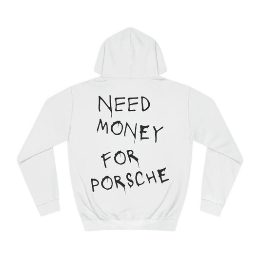 "need money for Porsche" Hoodie unisex